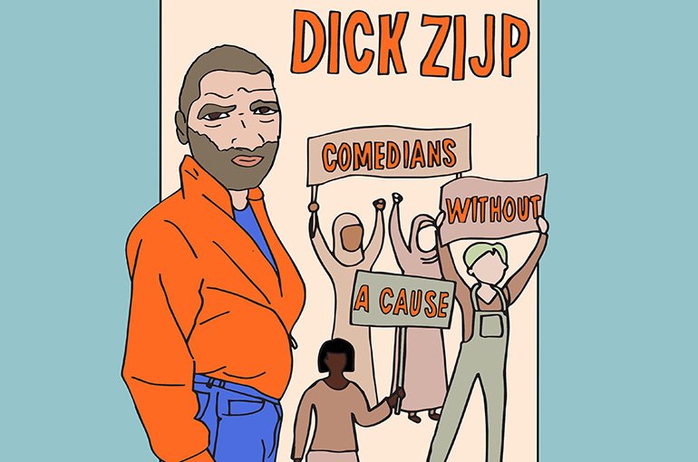 Cover promotie Dick Zijp: Dick Zijp afgebeeld met vier demonstranten die spandoeken vasthouden met de tekst 'Comedians without a Cause'. © Titia Hoogendoorn